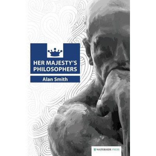 Her Majesty's Philosophers, Alan Smith (Author)