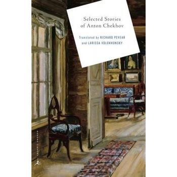 Selected Stories of Anton Chekov, Anton Pavlovich Chekhov Selected Stories of Anton Chekov, Anton Pavlovich Chekhov