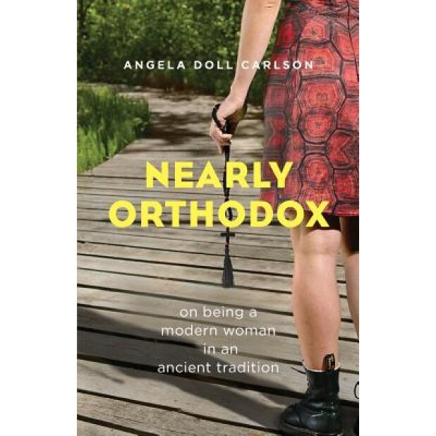 Nearly Orthodox, Angela Doll Carlson (Author)