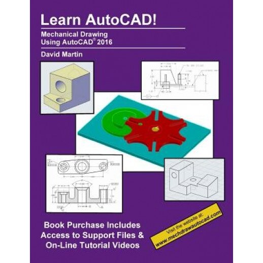 Learn AutoCAD!: Mechanical Drawing Using AutoCAD(R) 2016, David Martin (Author)