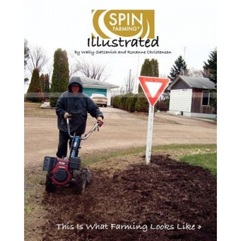 Spin-Farming Illustrated: This Is What Farming Looks Like..., MR Wally Satzewich (Author) Spin-Farming Illustrated: This Is What Farming Looks Like..., MR Wally Satzewich (Author)