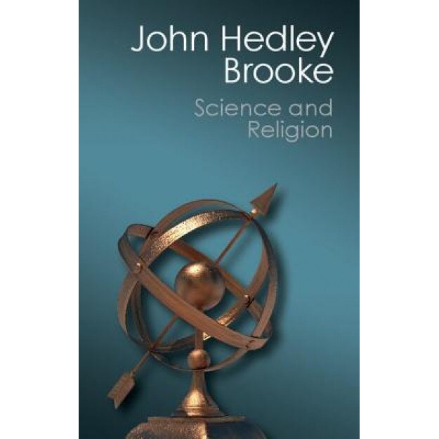 Science and Religion: Some Historical Perspectives, John Hedley Brooke (Author)