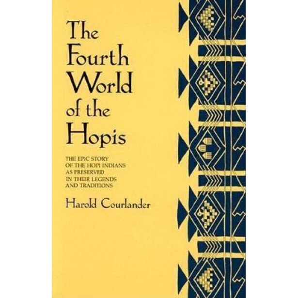 The Fourth World of the Hopis: The Epic Story of the Hopi Indians as Preserved in Their Legends and Traditions, Harold Courlander (Author)