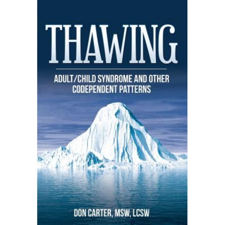 Thawing Adult/Child Syndrome and Other Codependent Patterns, Don Carter Lcsw (Author)