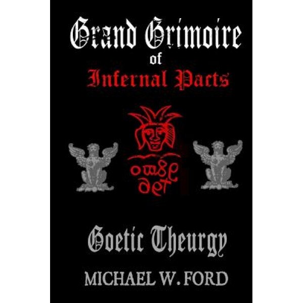 Grand Grimoire of Infernal Pacts - Michael W. Ford (Author)