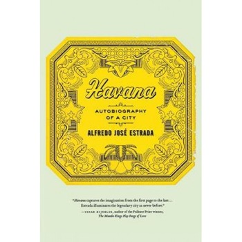Havana: Autobiography of a City, Alfredo Jose Estrada (Author) Havana: Autobiography of a City, Alfredo Jose Estrada (Author)