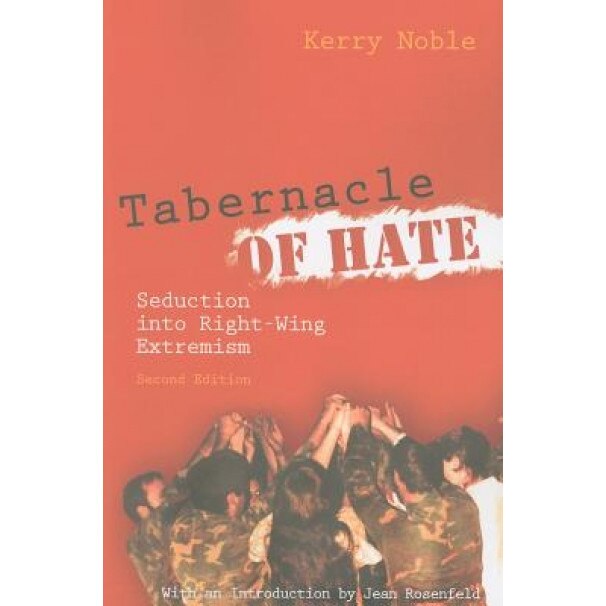 Tabernacle of Hate: Seduction Into Right-Wing Extremism, Kerry Noble
