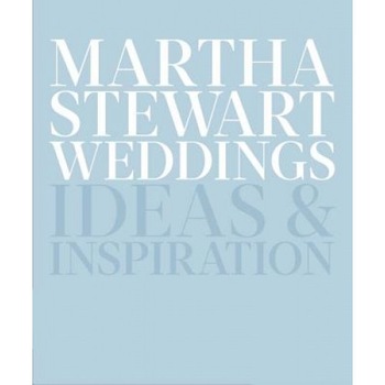 Martha Stewart Weddings: Ideas and Inspiration, Martha Stewart Living Magazine (Author) Martha Stewart Weddings: Ideas and Inspiration, Martha Stewart Living Magazine (Author)