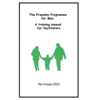 Freedom Programme for Men: A Manual for Facilitators, Pat Craven (Author) Freedom Programme for Men: A Manual for Facilitators, Pat Craven (Author)