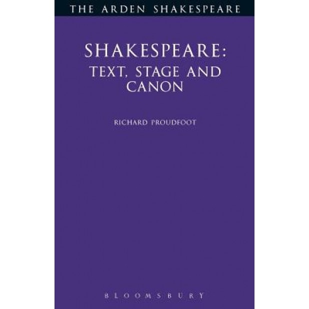 Shakespeare: Text Stage Cannon, Richard Proudfoot (Author)