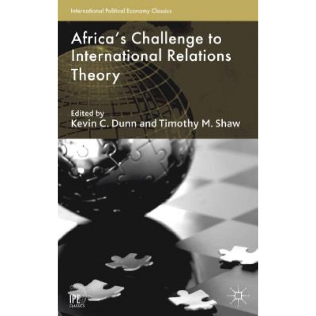 Africa's Challenge to International Relations Theory - Kevin C., Dr Dunn (Editor)