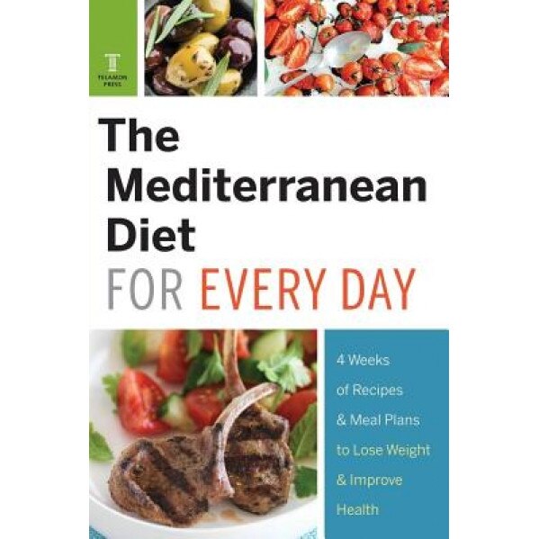 Mediterranean Diet for Every Day: 4 Weeks of Recipes & Meal Plans to Lose Weight, Telamon Press (Author)