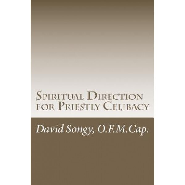 Spiritual Direction for Priestly Celibacy, Rev David Songy (Author)