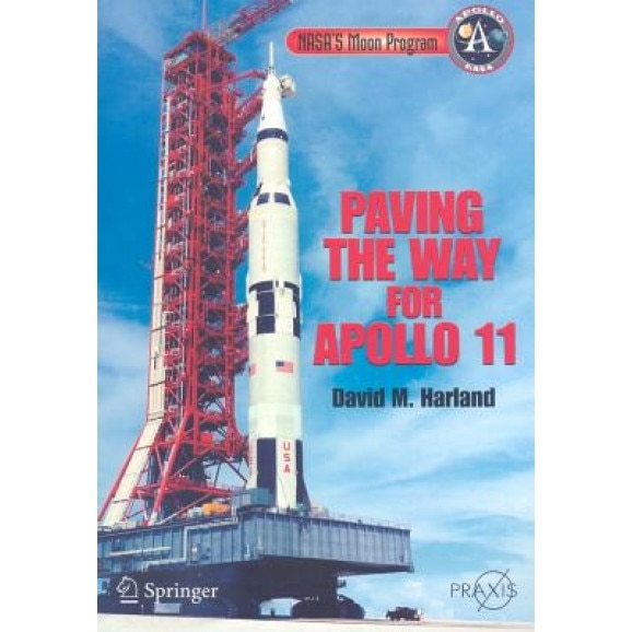 Paving the Way for Apollo 11, David M. Harland (Author)