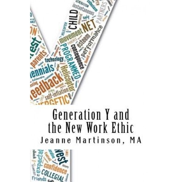 Generation y and the New Work Ethic - Jeanne Martinson (Author)