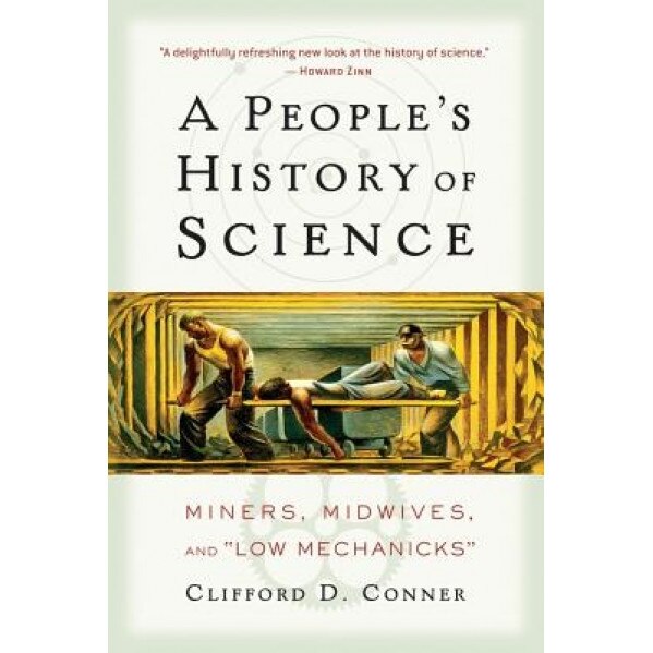 A People's History of Science: Miners, Midwives, and 