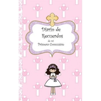 Mi Diario de Recuerdos de Mi Primera Comunion, Avril O'Reilly (Author) Mi Diario de Recuerdos de Mi Primera Comunion, Avril O'Reilly (Author)