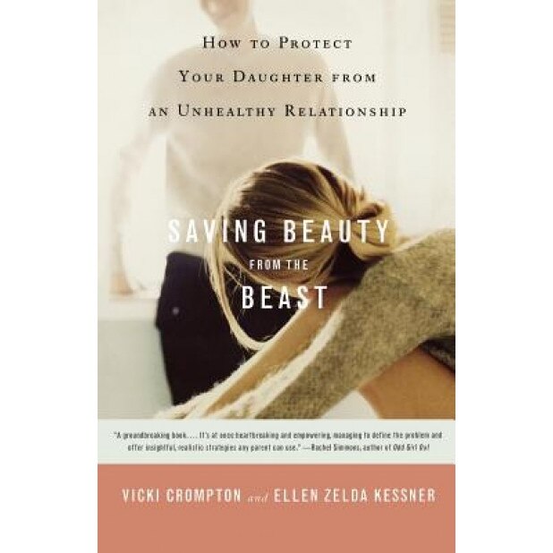 Saving Beauty from the Beast: How to Protect Your Daughter from an Unhealthy Relationship, Vicki Crompton (Author)