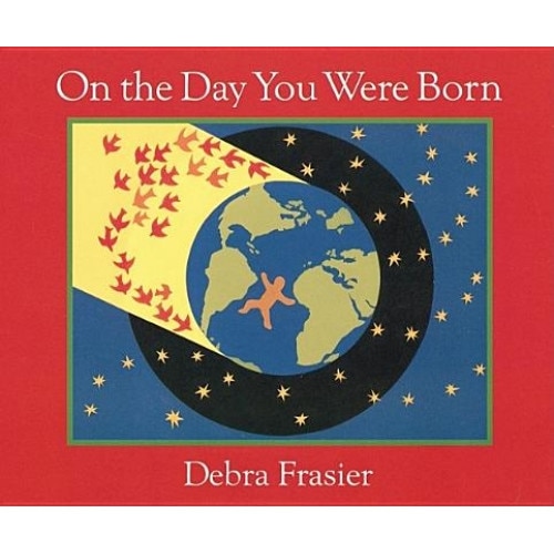 On the Day You Were Born: A Photo Journal, Debra Frasier