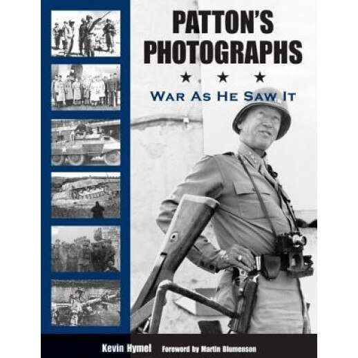 Patton's Photographs: War as He Saw It, Kevin Hymel (Author)