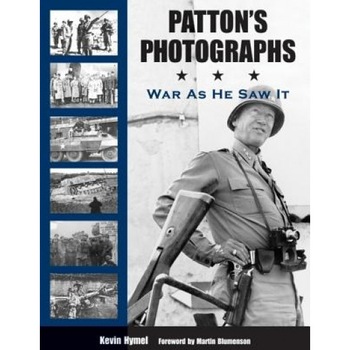 Patton's Photographs: War as He Saw It, Kevin Hymel (Author) Patton's Photographs: War as He Saw It, Kevin Hymel (Author)