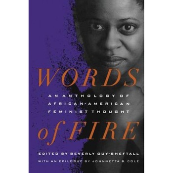 Words of Fire: An Anthology of African-Americanfeminist Thought, Words of Fire: An Anthology of African-Americanfeminist Thought,