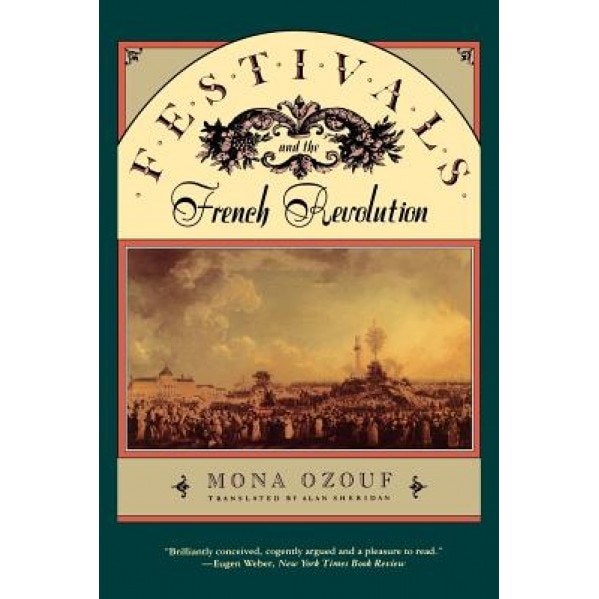 Festivals and the French Revolution, Mona Ozouf (Author)