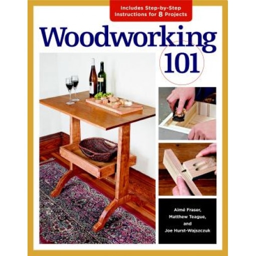 Woodworking 101, Aime Ontario Fraser (Author)
