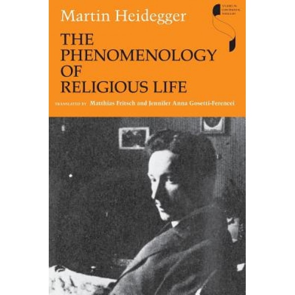 The Phenomenology of Religious Life, Martin Heidegger