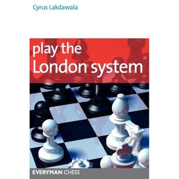 Play the London System, Cyrus Lakdawala Play the London System, Cyrus Lakdawala