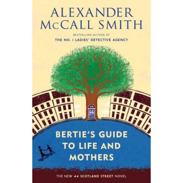 Bertie's Guide to Life and Mothers: A 44 Scotland Street Novel, Alexander McCall Smith (Author)
