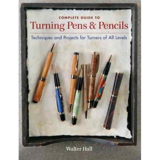 Complete Guide to Turning Pens & Pencils: Techniques and Projects for Turners of All Levels, Walter Hall (Author)