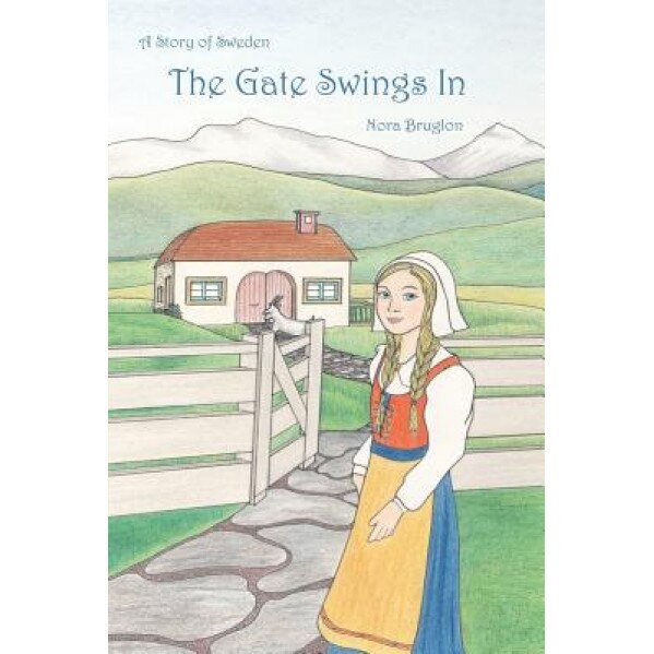 The Gate Swings in: A Story of Sweden, Nora Burglon (Author)