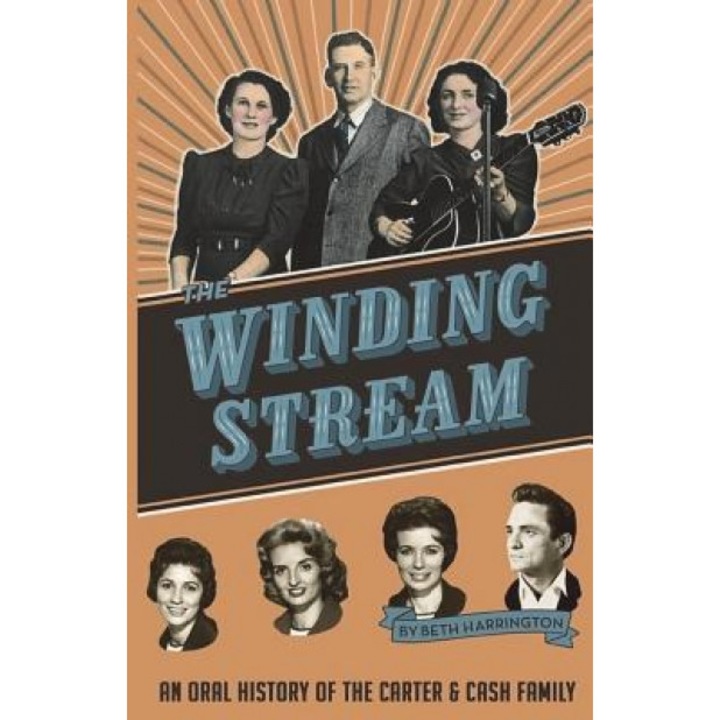 The Winding Stream: An Oral History of the Carter and Cash Family, Beth Harrington (Author)