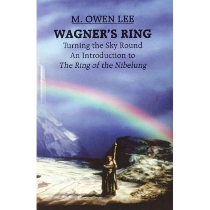 Wagner's Ring - Turning the Sky Around, M. Owen Lee