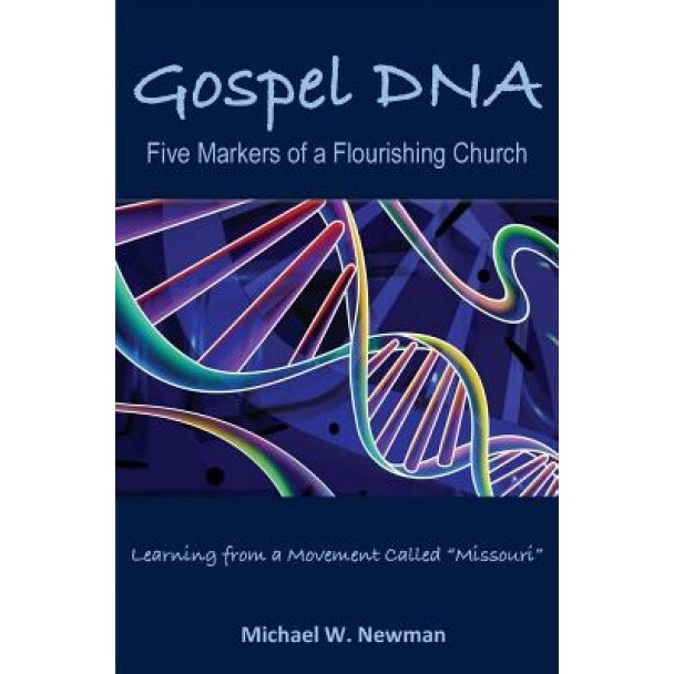 Gospel DNA: Five Markers of a Flourishing Church, Michael W. Newman (Author)