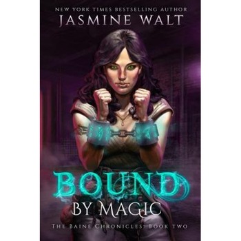 Bound by Magic, Jasmine Walt (Author) Bound by Magic, Jasmine Walt (Author)
