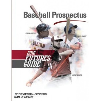 Baseball Prospectus Futures Guide 2016, Baseball Prospectus (Author) Baseball Prospectus Futures Guide 2016, Baseball Prospectus (Author)
