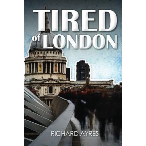 Tired of London, Richard Ayres (Author)