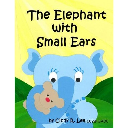 The Elephant with Small Ears, Cindy R. Lee (Author)
