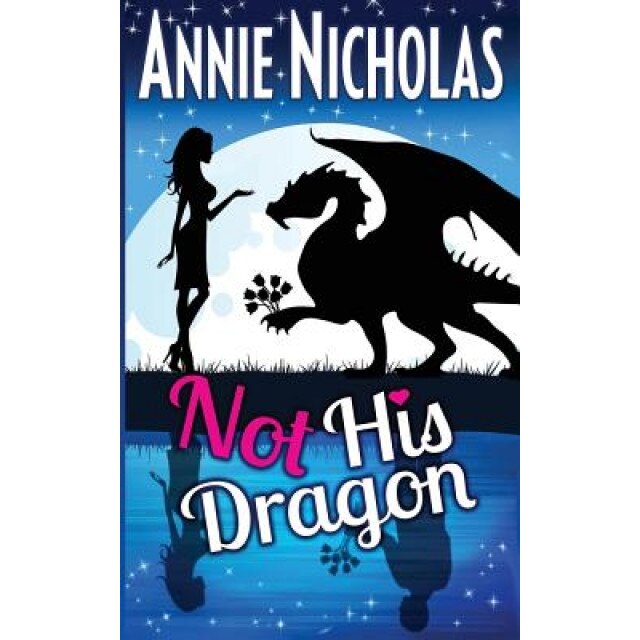 Not His Dragon, Annie Nicholas (Author)