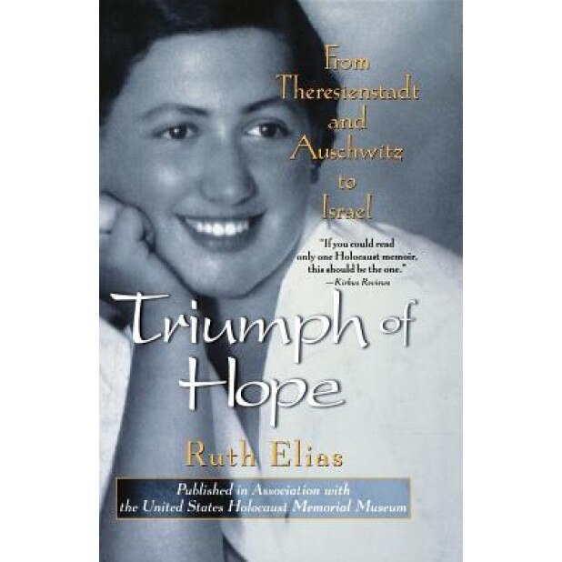 Triumph of Hope: From Theresienstadt and Auschwitz to Israel, Ruth Elias (Author)