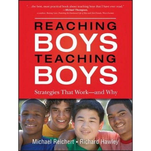 Reaching Boys, Teaching Boys: Strategies That Work--And Why, Michael Reichert (Author)