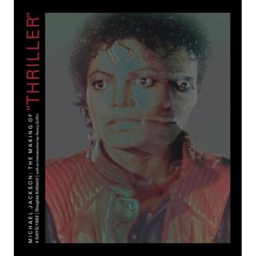 Michael Jackson: The Making of Thiller: 4 Days/1983, Douglas Kirkland (Author)