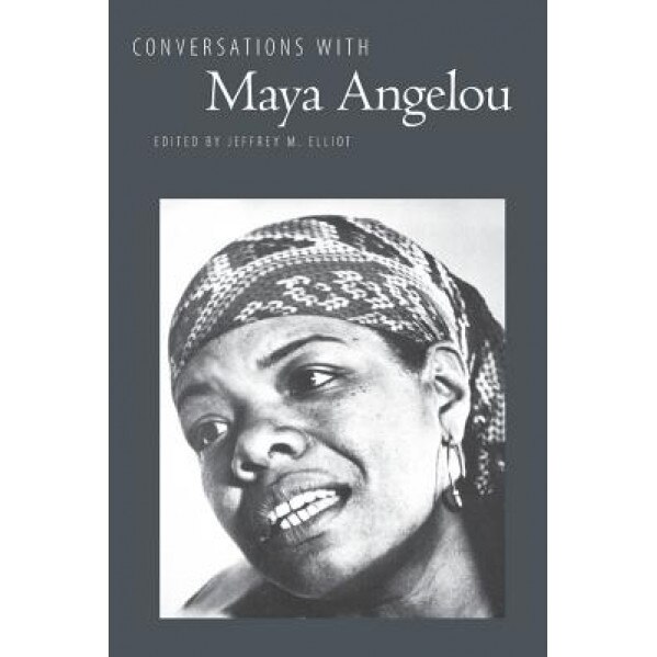 Conversations with Maya Angelou, Jeffrey M. Elliott (Editor)
