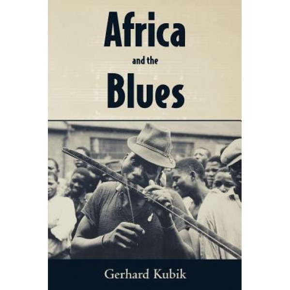 Africa and the Blues, Gerhard Kubik (Author)