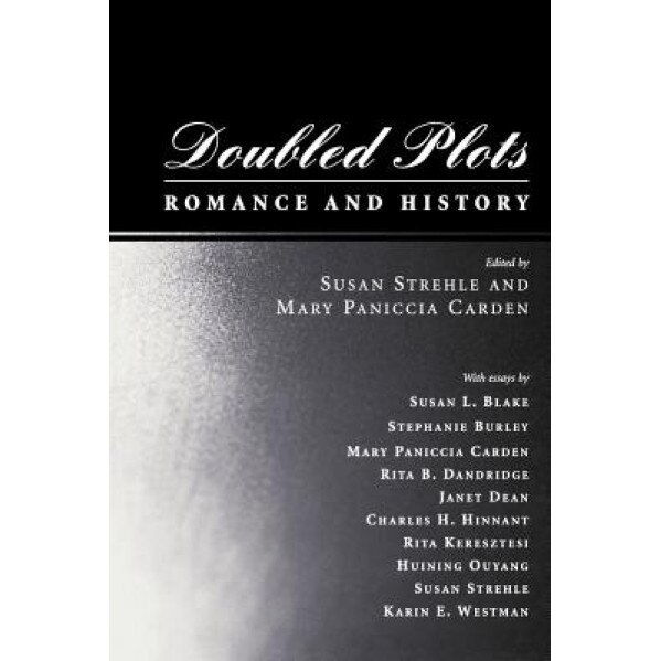 Doubled Plots: Romance and History, Susan Strehle (Editor)