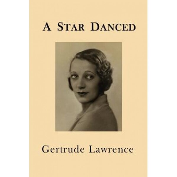 A Star Danced, Gertrude Lawrence (Author)