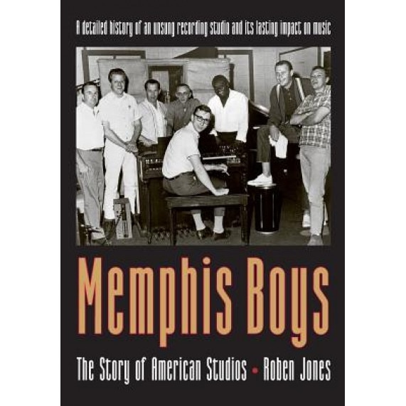 Memphis Boys: The Story of American Studios, Roben Jones (Author)
