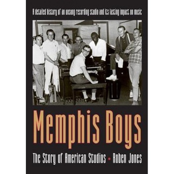 Memphis Boys: The Story of American Studios, Roben Jones (Author) Memphis Boys: The Story of American Studios, Roben Jones (Author)